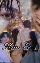 Him & I  ( junkook fanfic ) by authorsibora1