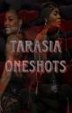 Tarasia {OneShots} by mzindybabii