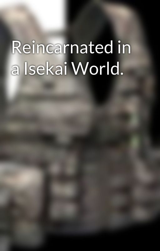 Reincarnated in a Isekai World. by 926hunter