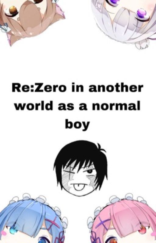 Re:Zero in another world as a normal boy by DxrkYNB