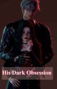 His Dark Obsession  by blworld484