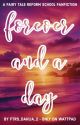 Forever and a Day | FTRS Fanfiction by FTRS_Dahlia_2