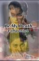 Be My Death Companion🖤🦋 | Kareena {Two Shots}✅ by _Unknown_creature