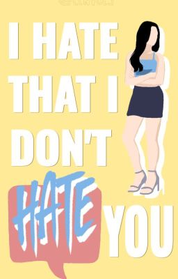 I HATE THAT I DON'T HATE YOU cover