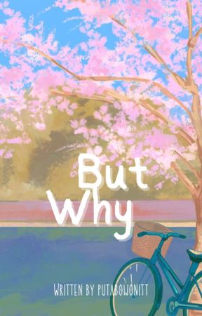 But Why. by putabowonitt