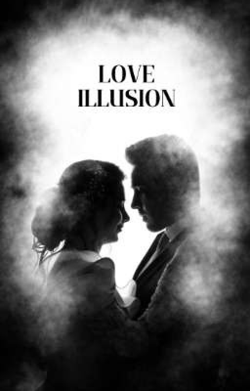 Love illusion  by epicwrit