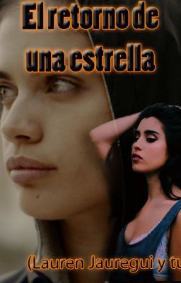 El retorno de una estrella (Lauren Jauregui y tu)  #Wattys2016 cover