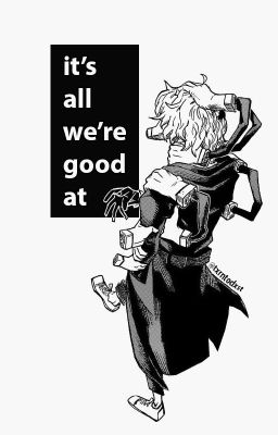 it's all we're good at // shigaraki x m!oc cover