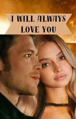 I will always love you~Niklaus Mikaelson  cover