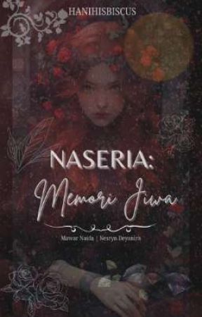 NASERIA: Memori Jiwa by hanihisbiscus