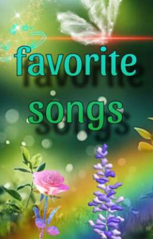 my favorite songs by dimondthedemon123