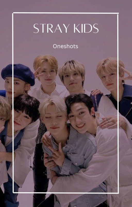 Stray Kids || Oneshots by Chococake_124