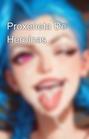 Proxeneta De Heroínas by TheOther06