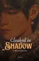 Cloaked in Shadows: A Tale of Redemption by Ashayera