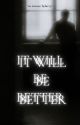 IT WILL BE BETTER  by NatalkaWarwas