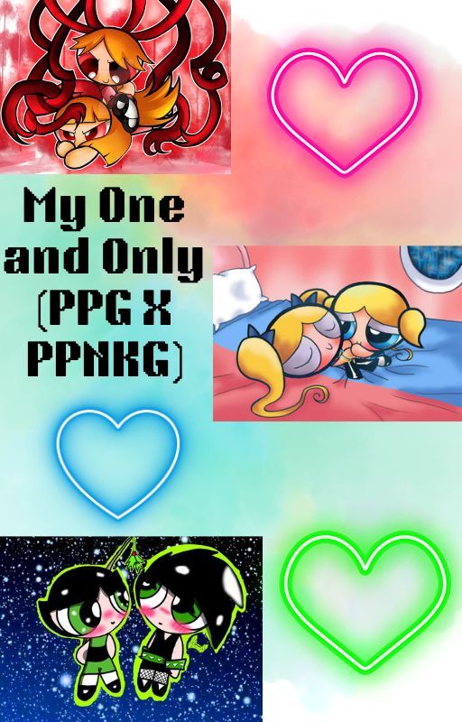 My One and Only (A PPG X PPNKG Fanfic) by arashidude