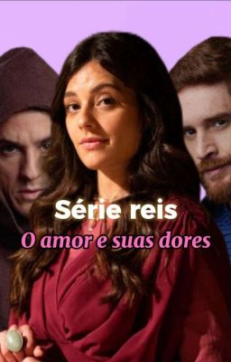 Série reis:O Amor E Suas Dores cover