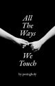 All The Ways We Touch [MxM] by posingholy