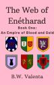 The Web of Enétharad Book One: An Empire of Blood and Gold by ygslyn