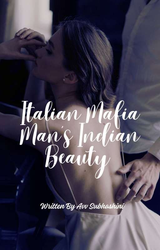 Italian Mafia Man's Indian Beauty by Mufasa_My_Hero