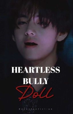 Heartless Bully Doll | 🔞 | Kth x Reader  cover