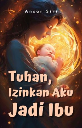 Tuhan, Izinkan Aku Jadi Ibu by ansarsiri