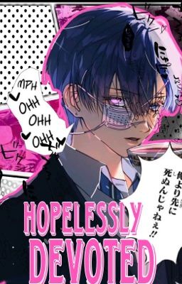 HOPELESSLY DEVOTED •*⁀➷ Ciel Phantomhive➳Fem! Ex! fiancee Reader  cover