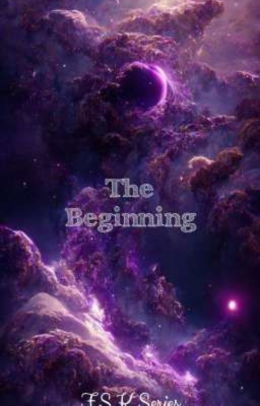 The Beginning (F.S.K. Series) by Ashley_Magic