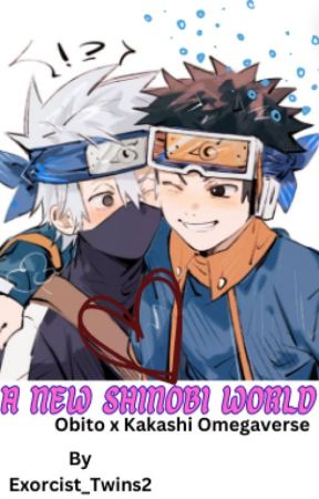 A New Shinobi World (Obito x Kakashi) omegaverse by Exorcist_Twins2