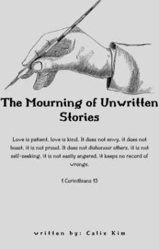 THE MOURNING OF UNWRITTEN STORIES by KimCalixto