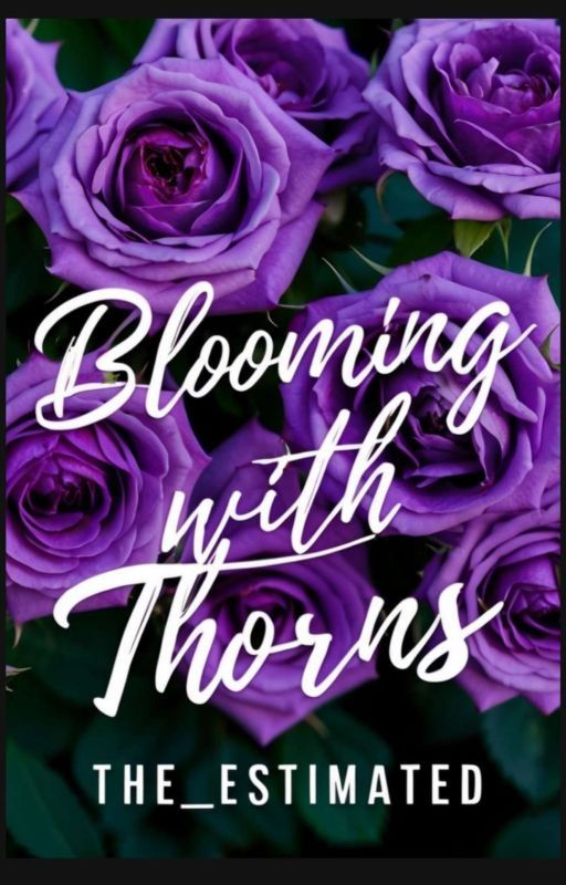 Blooming With Thorns - Poems by THE_ESTIMATED