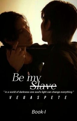 Be my S̶̶l̶̶a̶̶v̶̶e̶  || Book-I || cover