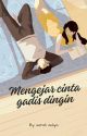 Mengejar Cinta Gadis Dingin by SarahAuliya886