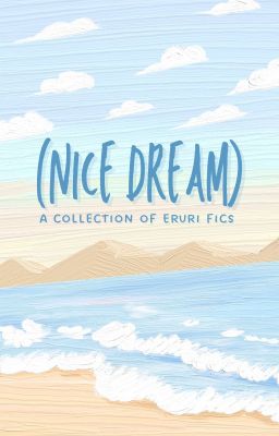 (Nice Dream) Eruri Fanfics cover