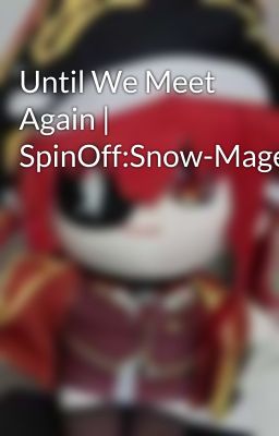 Until We Meet Again | SpinOff:Snow-Mage cover