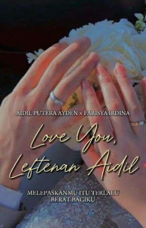 LOVE YOU LEFTENAN AIDIL, by M4IR4H_