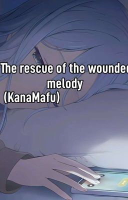 The resque of a wounded melody [Kanamafu]pjsk cover