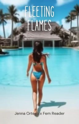 Fleeting Flames - Jenna Ortega x Fem Reader cover