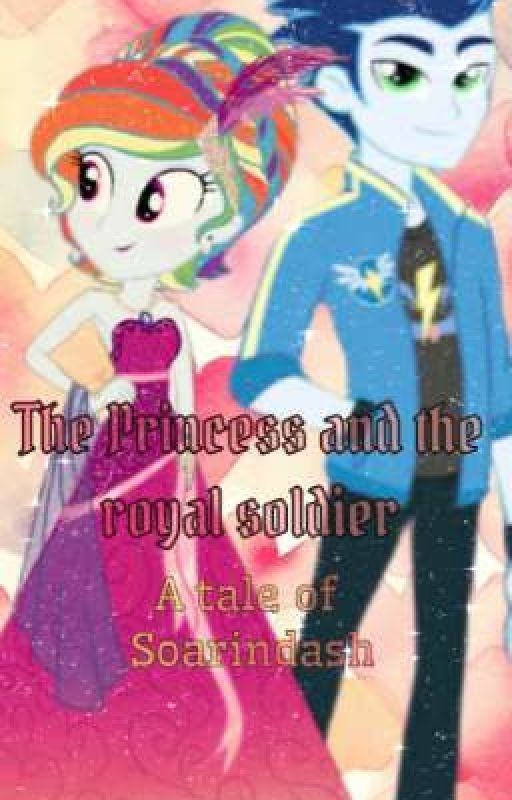 The Princess and The Royal Soldier (A Tale Of Soarindash)  by _FictionXZoharin_