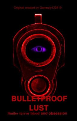 smiles terror blood and obsession: BULLETPROOF LUST cover