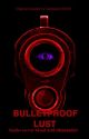 smiles terror blood and obsession: BULLETPROOF LUST by GoldenBurger106