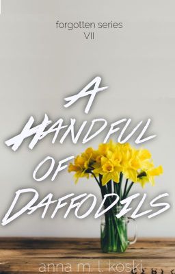 [[REWRITE]] A Handful of Daffodils (Forgotten Series, #7) cover