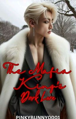 The Mafia King's Dark Love ||JJK FF|| cover