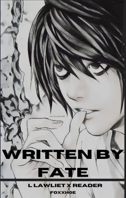 Written By Fate ||L Lawliet x Reader|| cover