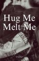 Hug Me Melt Me | HoonSuk [✓] by rubon_nobur