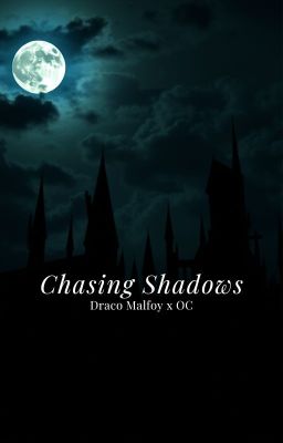 Chasing Shadows || Draco Malfoy x OC cover