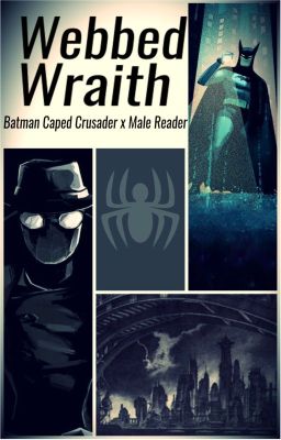 Webbed Wraith (Batman Caped Crusader x Male Reader) cover