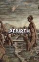 Rebirth | AOT!Various x F!Reader by kwkxmira