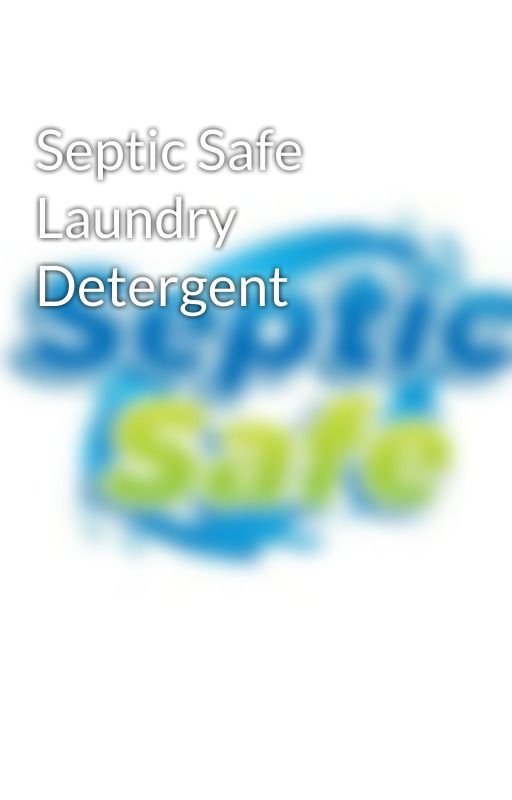 Septic Safe Laundry Detergent by septicsafeproducts