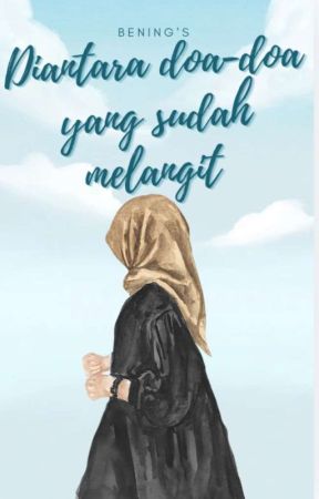 Diantara doa-doa yang sudah melangit by bningsava27